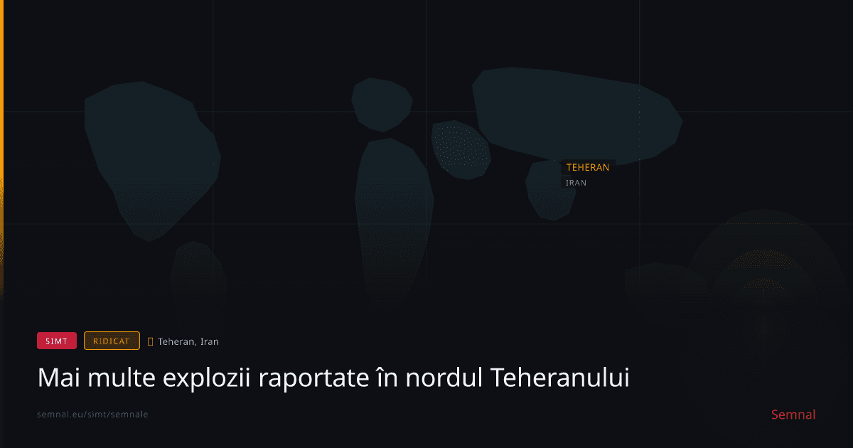 Mai multe explozii raportate în nordul Teheranului — Semnale