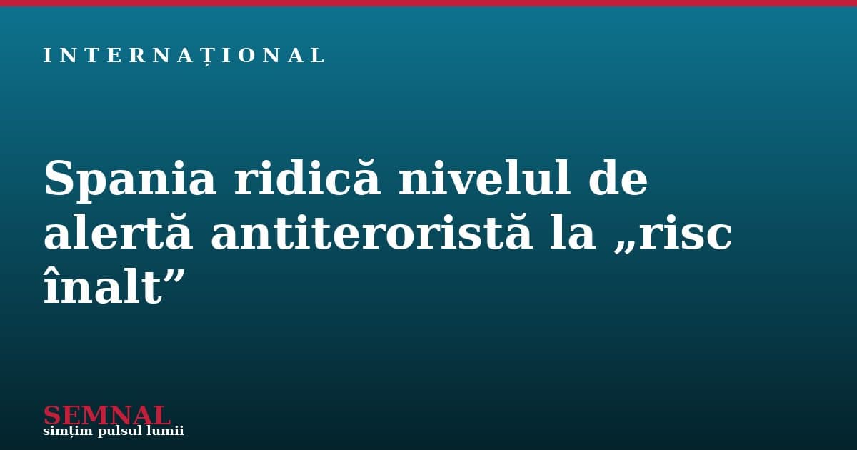 spania-ridica-nivelul-de-alerta-antiterorista-la-risc-inalt