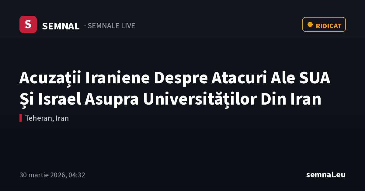 Acuzații Iraniene Despre Atacuri Ale SUA Și Israel Asupra Universităților Din Iran — Semnale