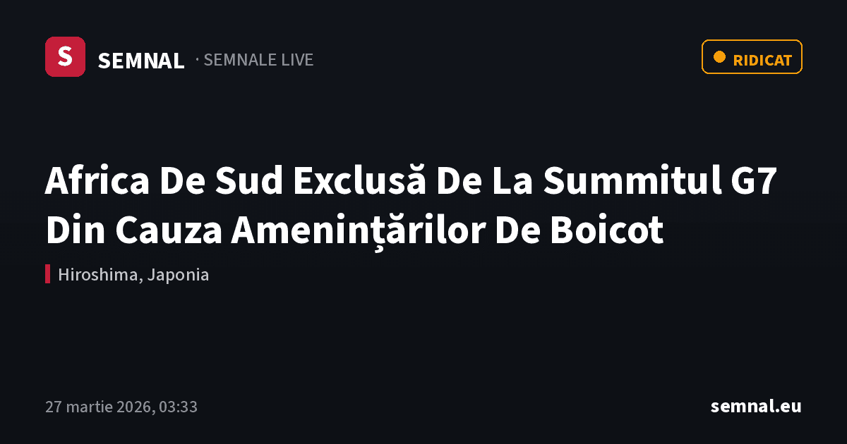 Africa De Sud Exclusă De La Summitul G7 Din Cauza Amenințărilor De Boicot — Semnale