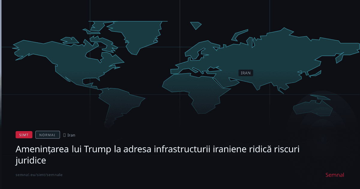 Amenințarea lui Trump la adresa infrastructurii iraniene ridică riscuri juridice — Semnale