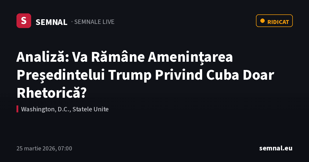 Analiză: Va Rămâne Amenințarea Președintelui Trump Privind Cuba Doar Rhetorică? — Semnale