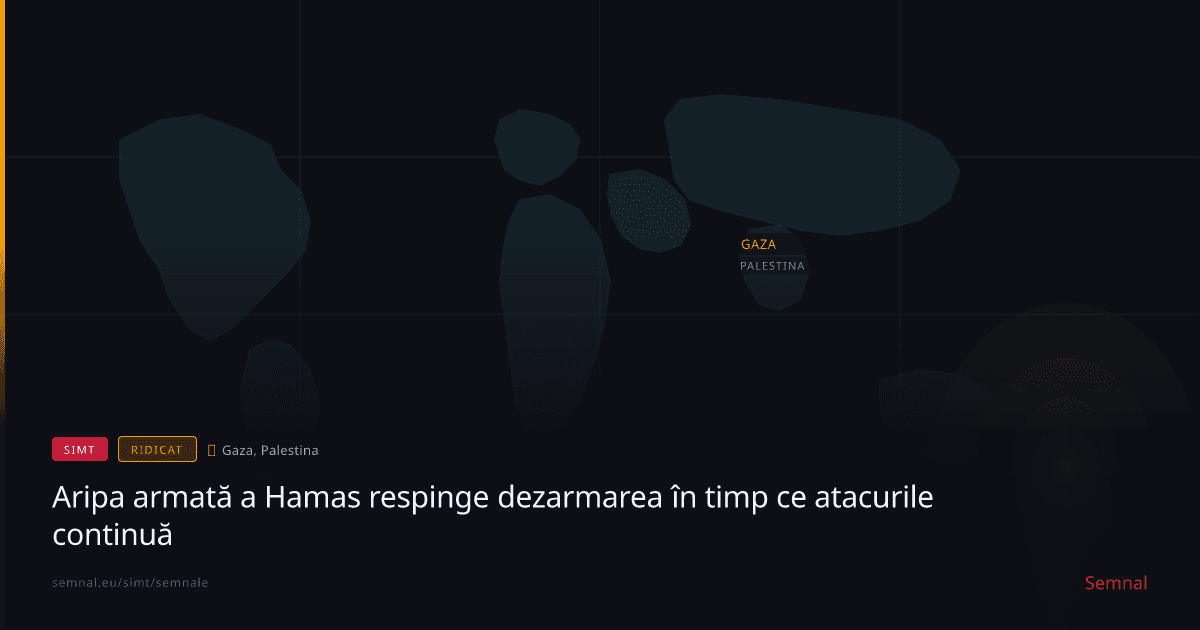 Aripa armată a Hamas respinge dezarmarea în timp ce atacurile continuă — Semnale