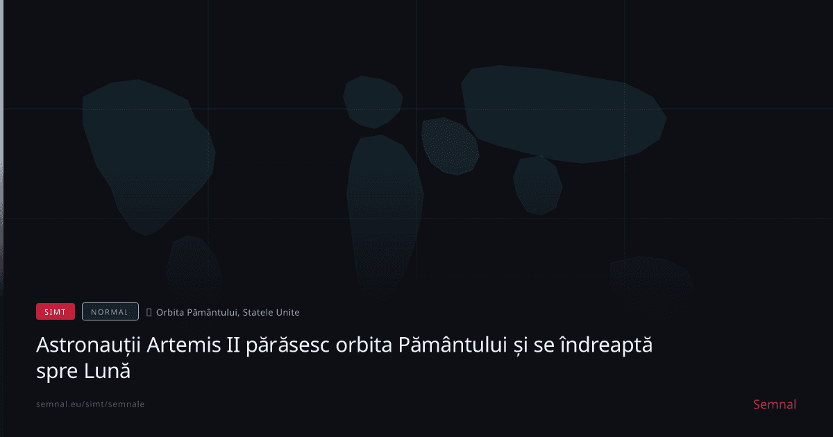 Astronauții Artemis II părăsesc orbita Pământului și se îndreaptă spre Lună — Semnale
