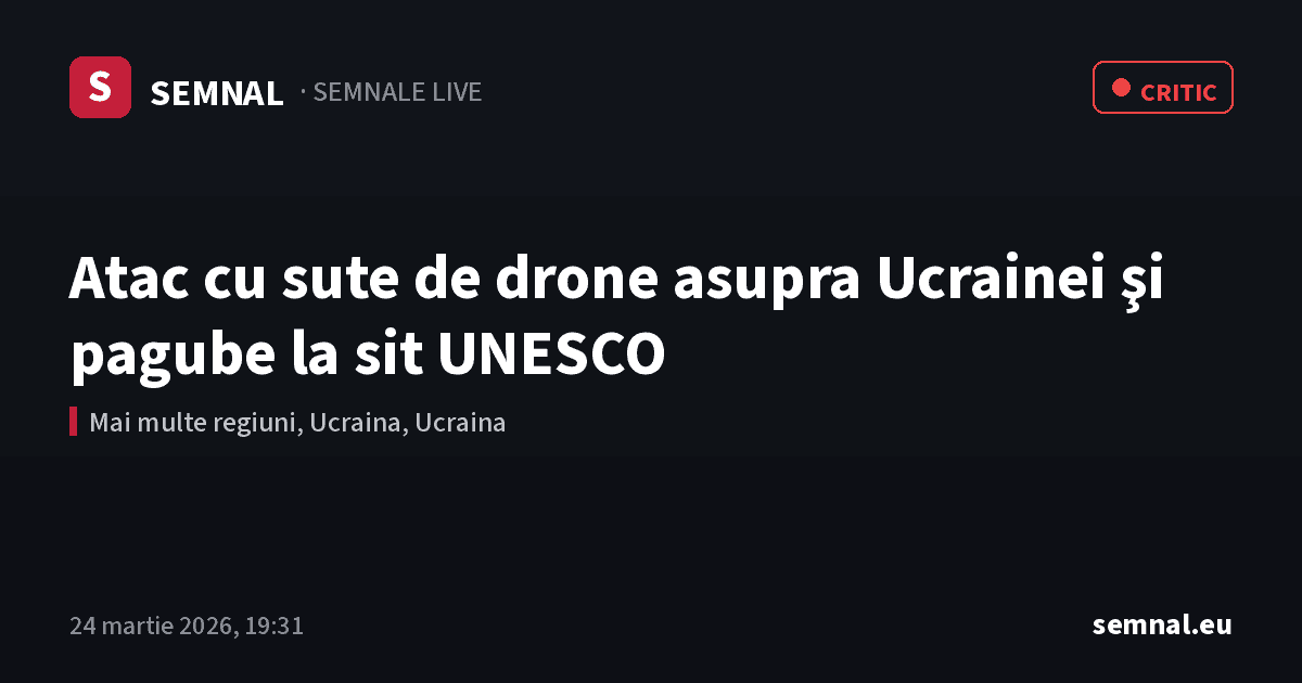 Atac cu sute de drone asupra Ucrainei şi pagube la sit UNESCO — Semnale
