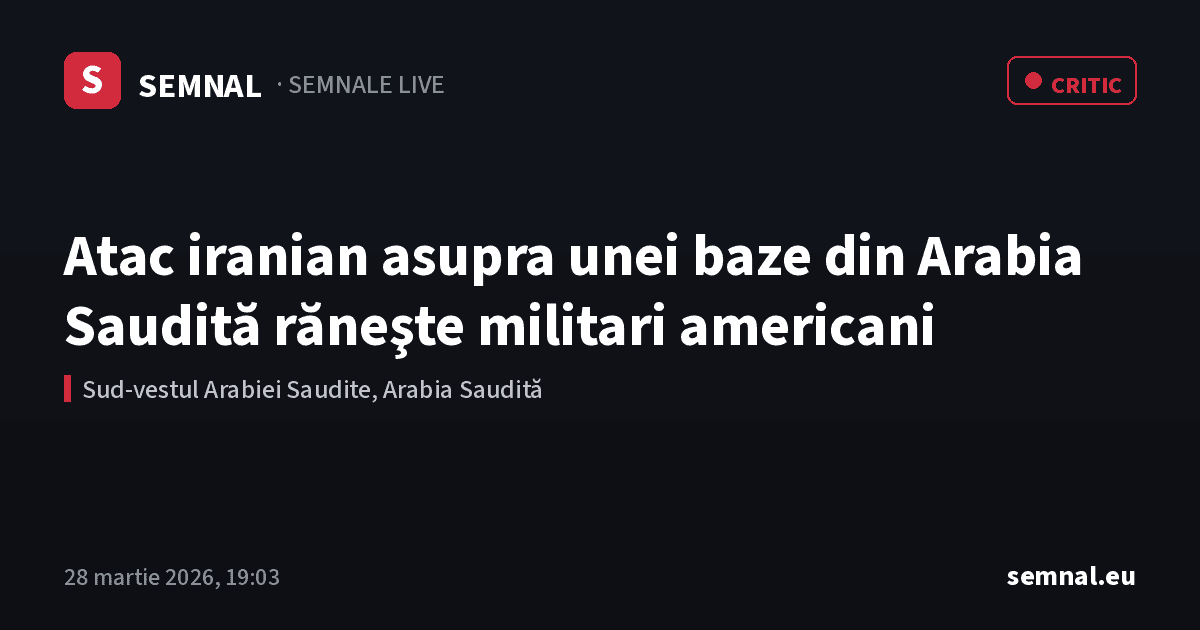 Atac iranian asupra unei baze din Arabia Saudită răneşte militari americani — Semnale