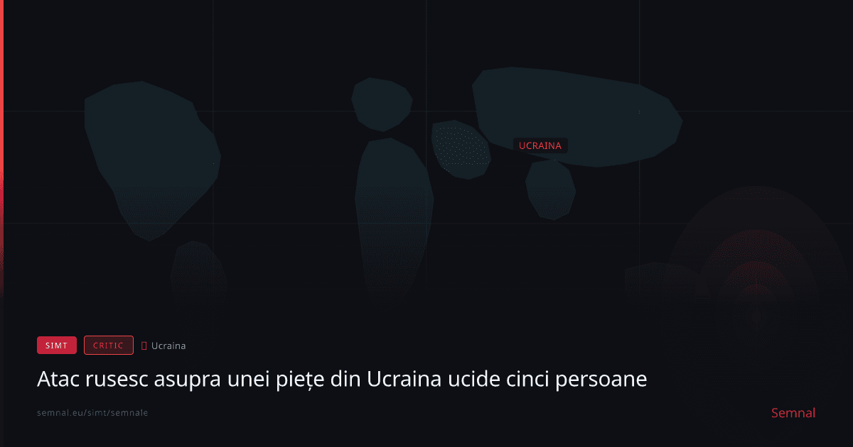 Atac rusesc asupra unei piețe din Ucraina ucide cinci persoane — Semnale