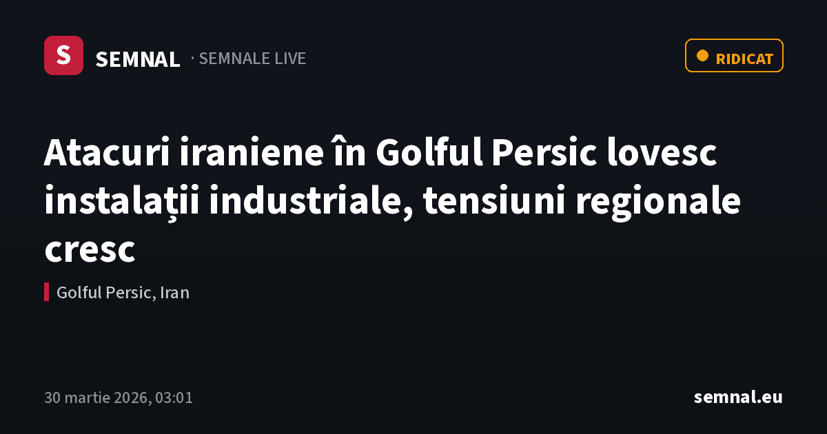 Atacuri iraniene în Golful Persic lovesc instalații industriale, tensiuni regionale cresc — Semnale