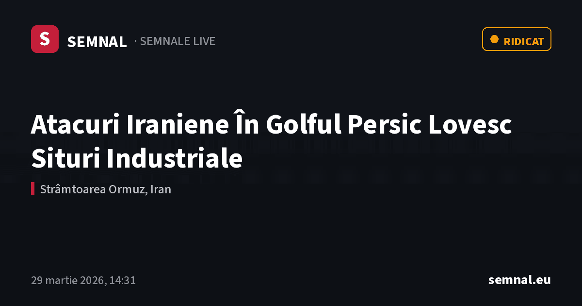 Atacuri Iraniene În Golful Persic Lovesc Situri Industriale — Semnale