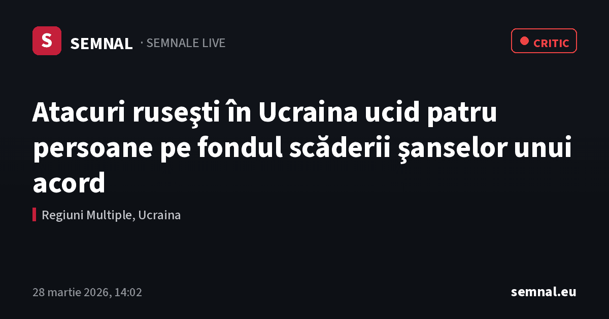 Atacuri ruseşti în Ucraina ucid patru persoane pe fondul scăderii şanselor unui acord — Semnale