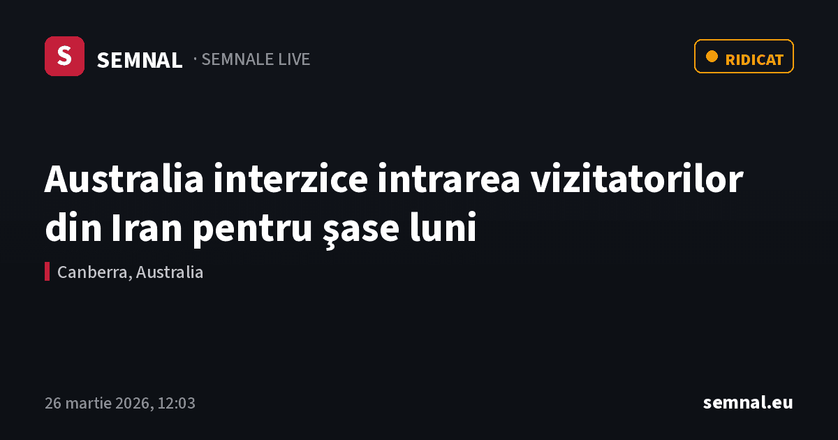 Australia interzice intrarea vizitatorilor din Iran pentru şase luni — Semnale
