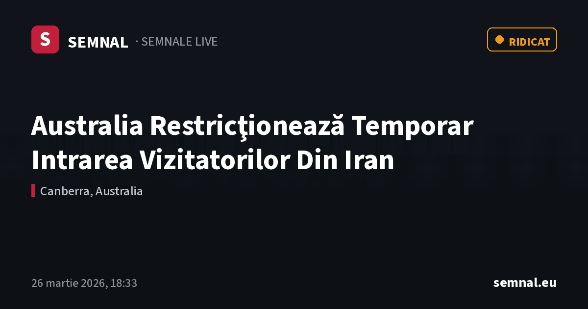 Australia Restricţionează Temporar Intrarea Vizitatorilor Din Iran — Semnale