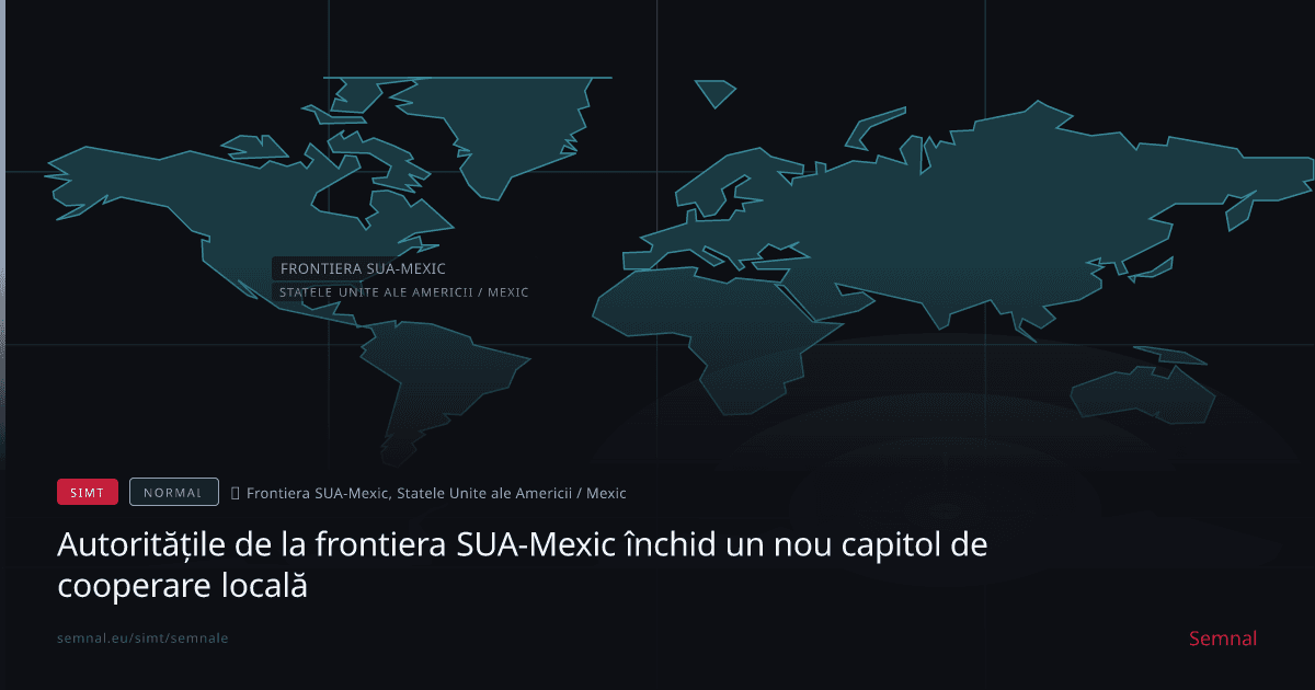 Autoritățile de la frontiera SUA-Mexic închid un nou capitol de cooperare locală — Semnale