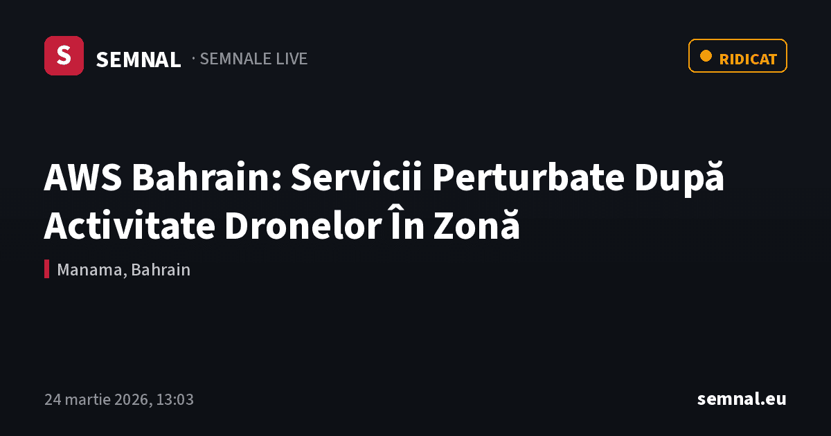 AWS Bahrain: Servicii Perturbate După Activitate Dronelor În Zonă — Semnale