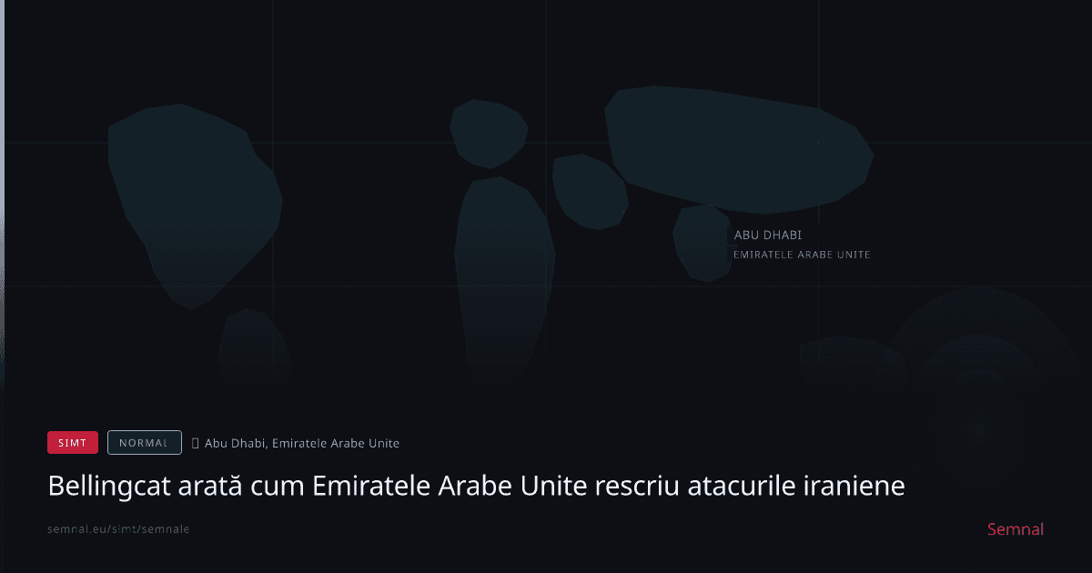 Bellingcat arată cum Emiratele Arabe Unite rescriu atacurile iraniene — Semnale