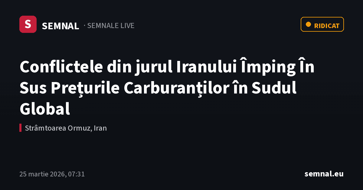 Conflictele din jurul Iranului Împing În Sus Prețurile Carburanților în Sudul Global — Semnale