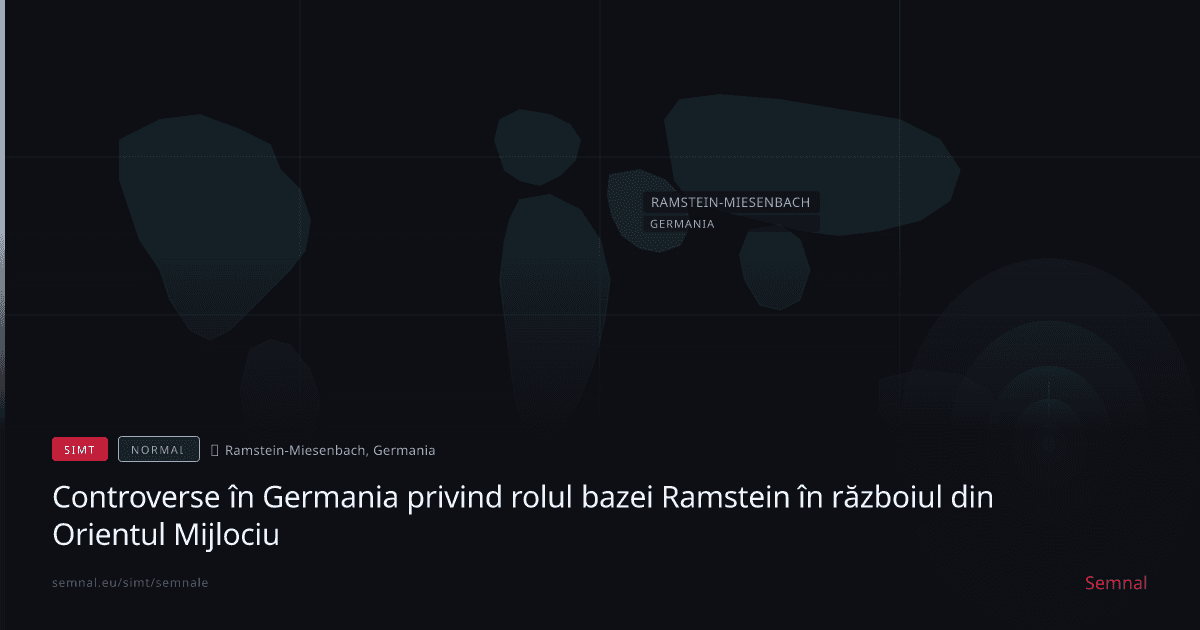 Controverse în Germania privind rolul bazei Ramstein în războiul din Orientul Mijlociu — Semnale
