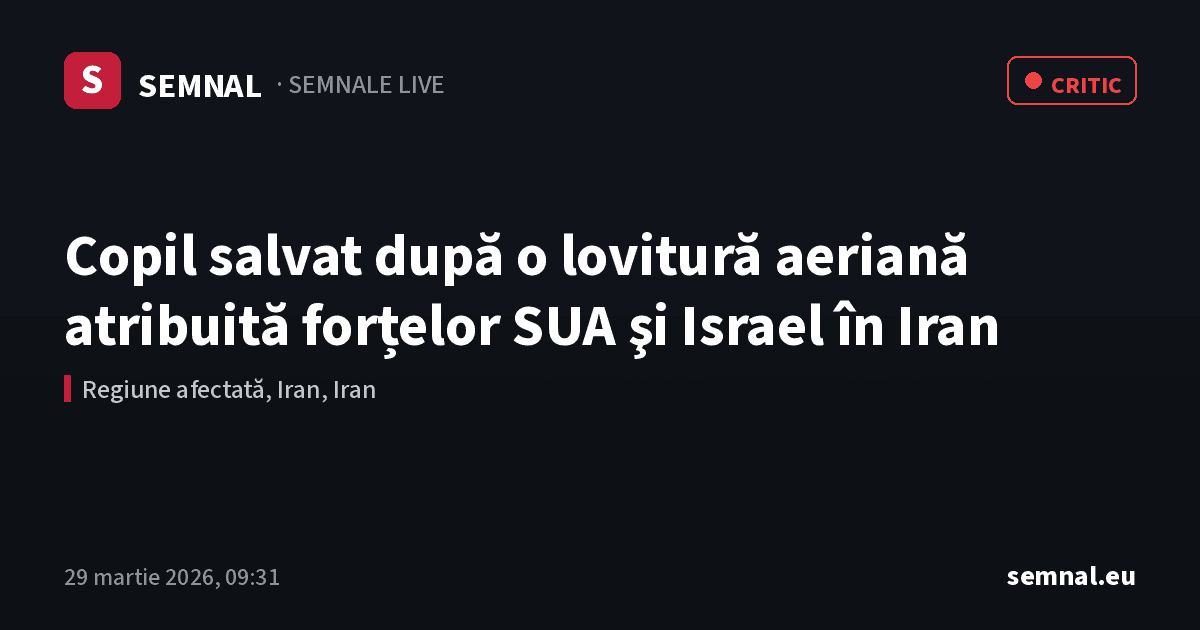 Copil salvat după o lovitură aeriană atribuită forțelor SUA şi Israel în Iran — Semnale