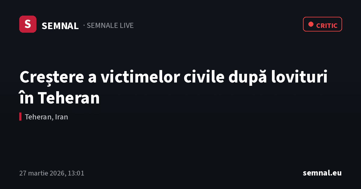 Creștere a victimelor civile după lovituri în Teheran — Semnale