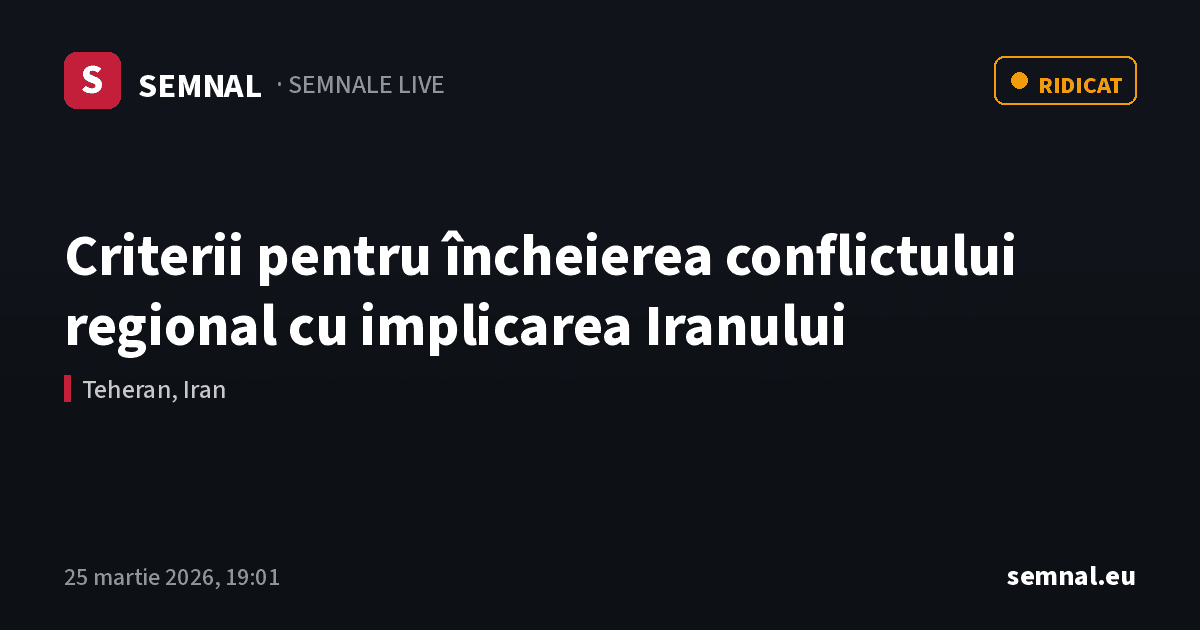 Criterii pentru încheierea conflictului regional cu implicarea Iranului — Semnale