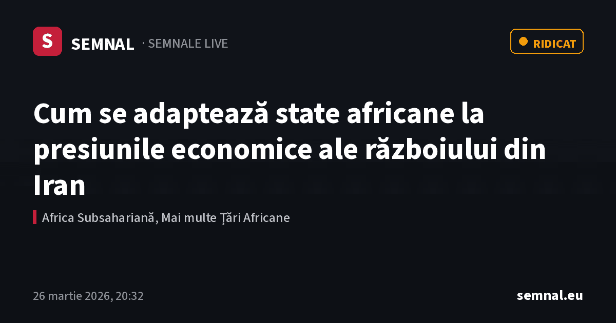 Cum se adaptează state africane la presiunile economice ale războiului din Iran — Semnale