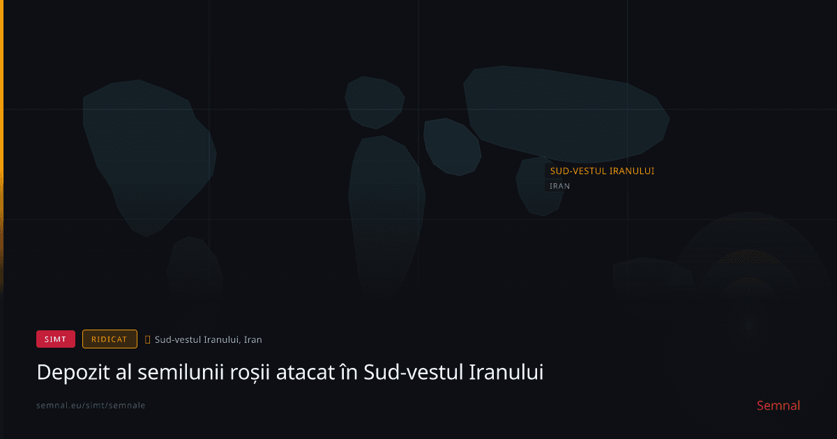 Depozit al semilunii roșii atacat în Sud-vestul Iranului — Semnale