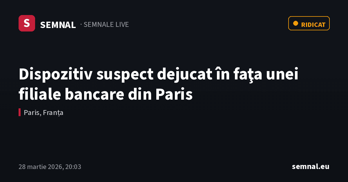 Dispozitiv suspect dejucat în faţa unei filiale bancare din Paris — Semnale