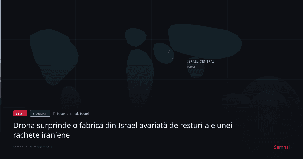 Drona surprinde o fabrică din Israel avariată de resturi ale unei rachete iraniene — Semnale