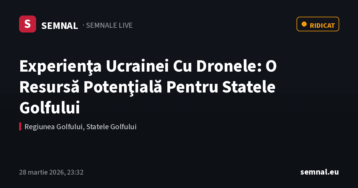 Experienţa Ucrainei Cu Dronele: O Resursă Potenţială Pentru Statele Golfului — Semnale