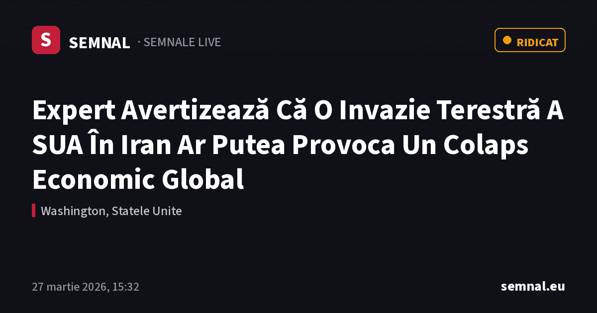 Expert Avertizează Că O Invazie Terestră A SUA În Iran Ar Putea Provoca Un Colaps Economic Global — Semnale