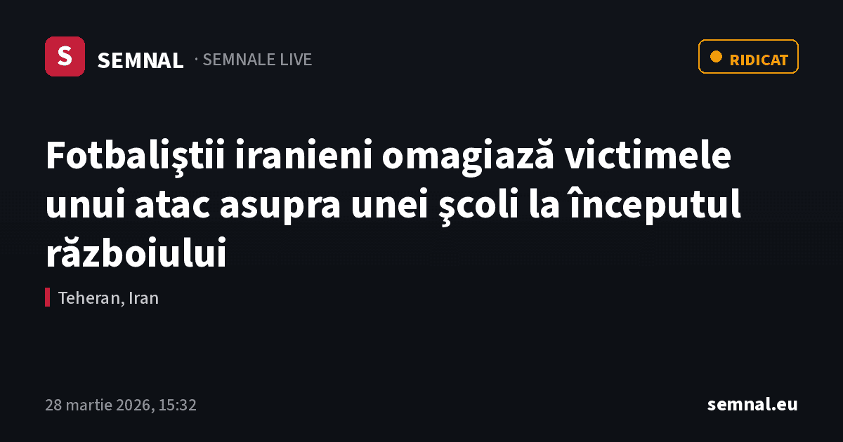 Fotbaliştii iranieni omagiază victimele unui atac asupra unei şcoli la începutul războiului — Semnale