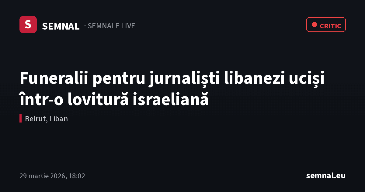 Funeralii pentru jurnaliști libanezi uciși într-o lovitură israeliană — Semnale