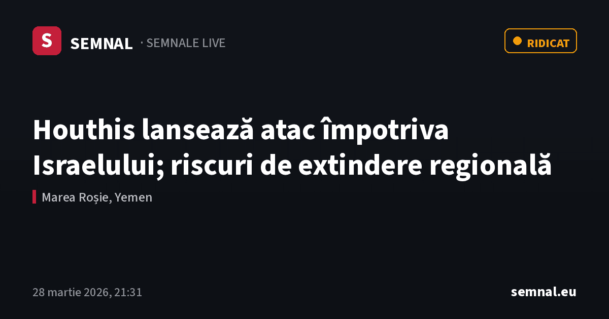 Houthis lansează atac împotriva Israelului; riscuri de extindere regională — Semnale