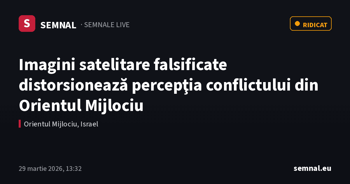 Imagini satelitare falsificate distorsionează percepţia conflictului din Orientul Mijlociu — Semnale