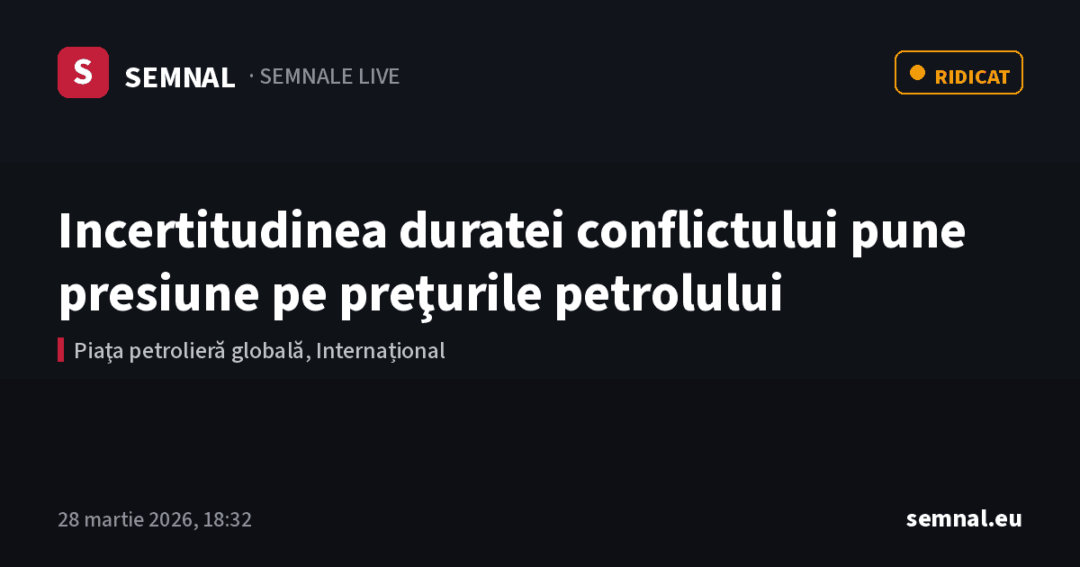 Incertitudinea duratei conflictului pune presiune pe preţurile petrolului — Semnale