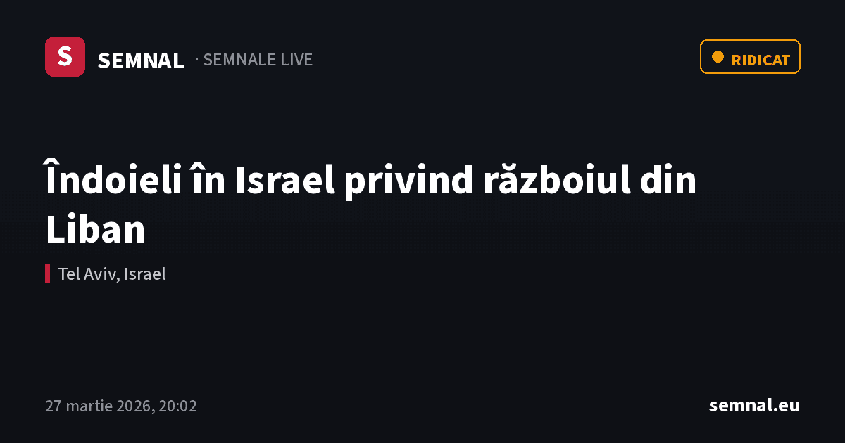 Îndoieli în Israel privind războiul din Liban — Semnale
