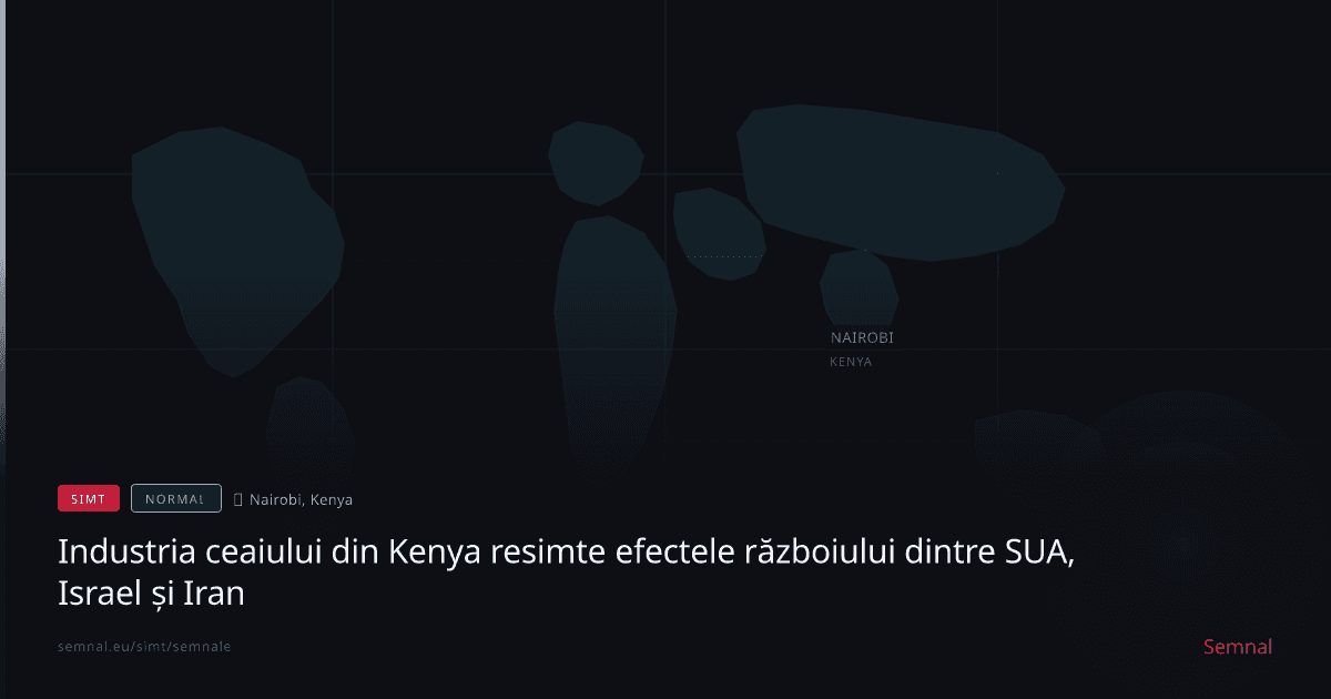 Industria ceaiului din Kenya resimte efectele războiului dintre SUA, Israel și Iran — Semnale