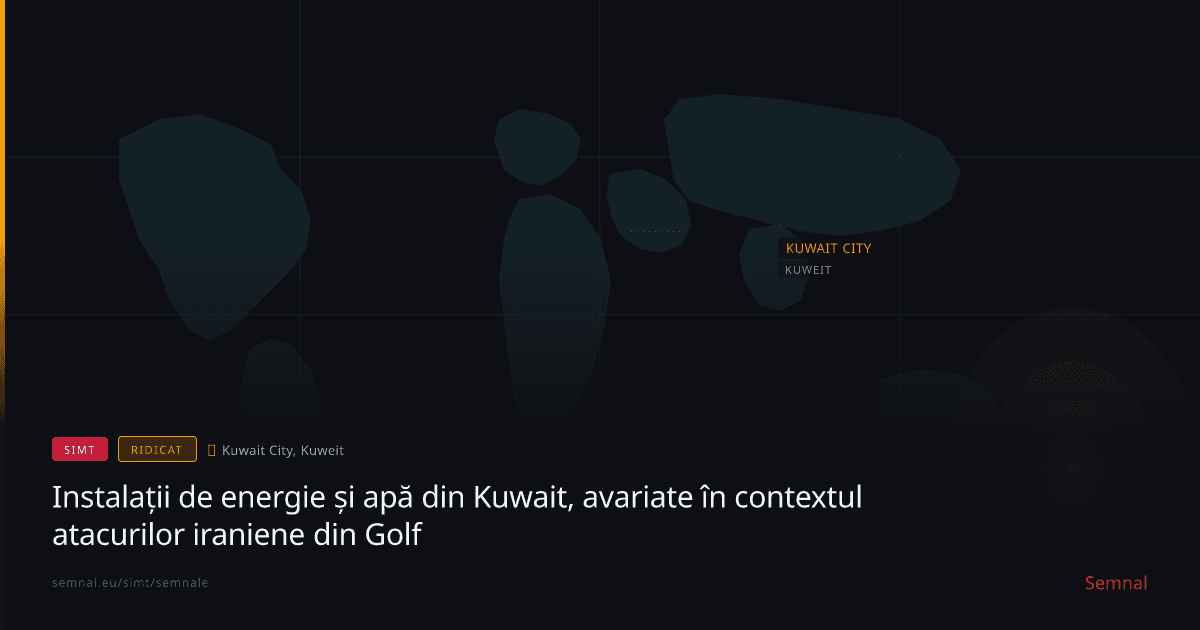 Instalații de energie și apă din Kuwait, avariate în contextul atacurilor iraniene din Golf — Semnale