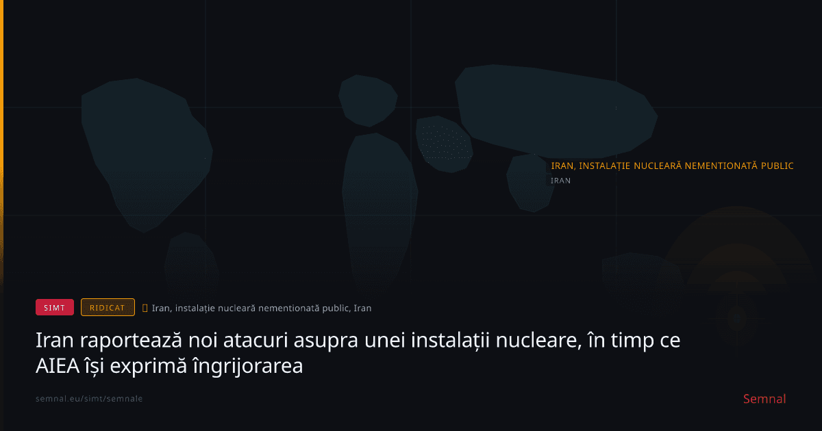 Iran raportează noi atacuri asupra unei instalații nucleare, în timp ce AIEA își exprimă îngrijorare — Semnale