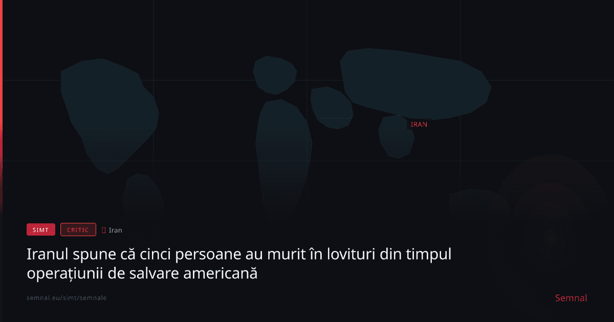 Iranul spune că cinci persoane au murit în lovituri din timpul operațiunii de salvare americană — Semnale