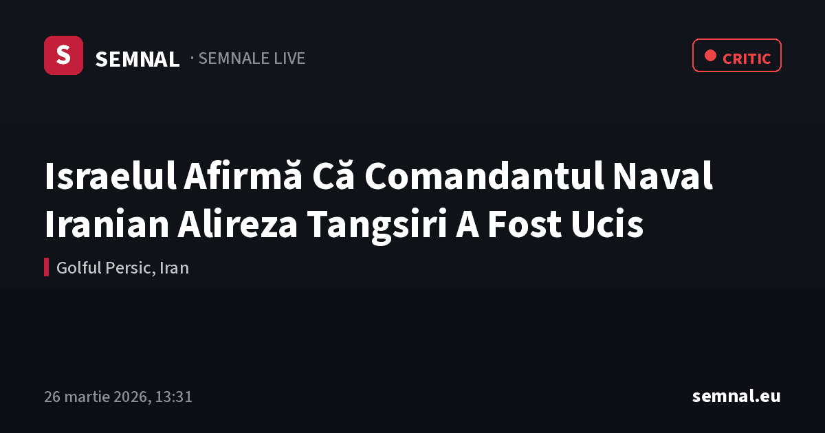 Israelul Afirmă Că Comandantul Naval Iranian Alireza Tangsiri A Fost Ucis — Semnale