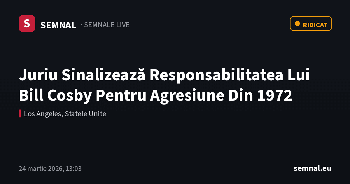 Juriu Sinalizează Responsabilitatea Lui Bill Cosby Pentru Agresiune Din 1972 — Semnale