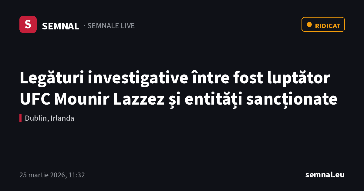 Legături investigative între fost luptător UFC Mounir Lazzez și entități sancționate — Semnale