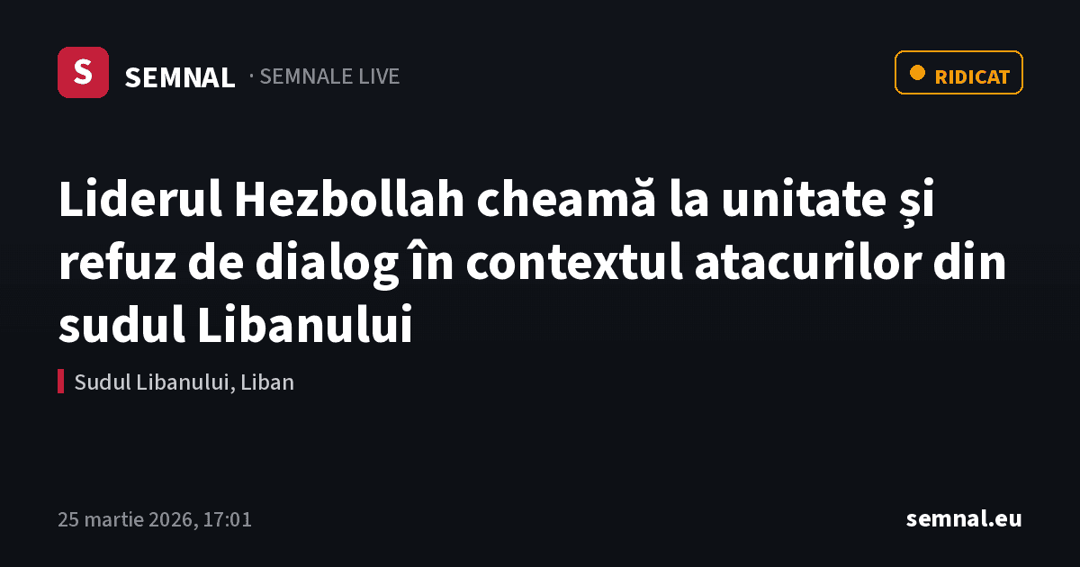 Liderul Hezbollah cheamă la unitate și refuz de dialog în contextul atacurilor din sudul Libanului — Semnale