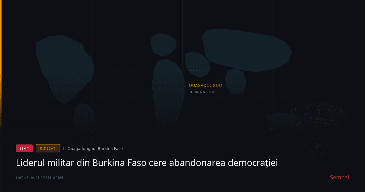 Liderul militar din Burkina Faso cere abandonarea democrației — Semnale