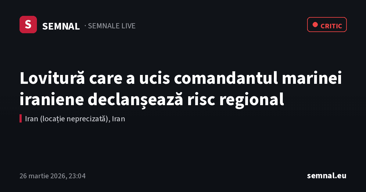 Lovitură care a ucis comandantul marinei iraniene declanșează risc regional — Semnale