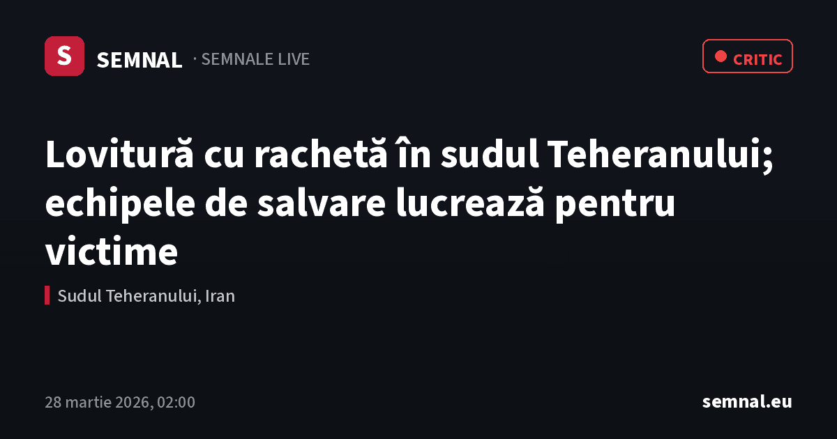 Lovitură cu rachetă în sudul Teheranului; echipele de salvare lucrează pentru victime — Semnale