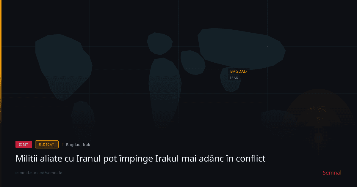 Militii aliate cu Iranul pot împinge Irakul mai adânc în conflict — Semnale