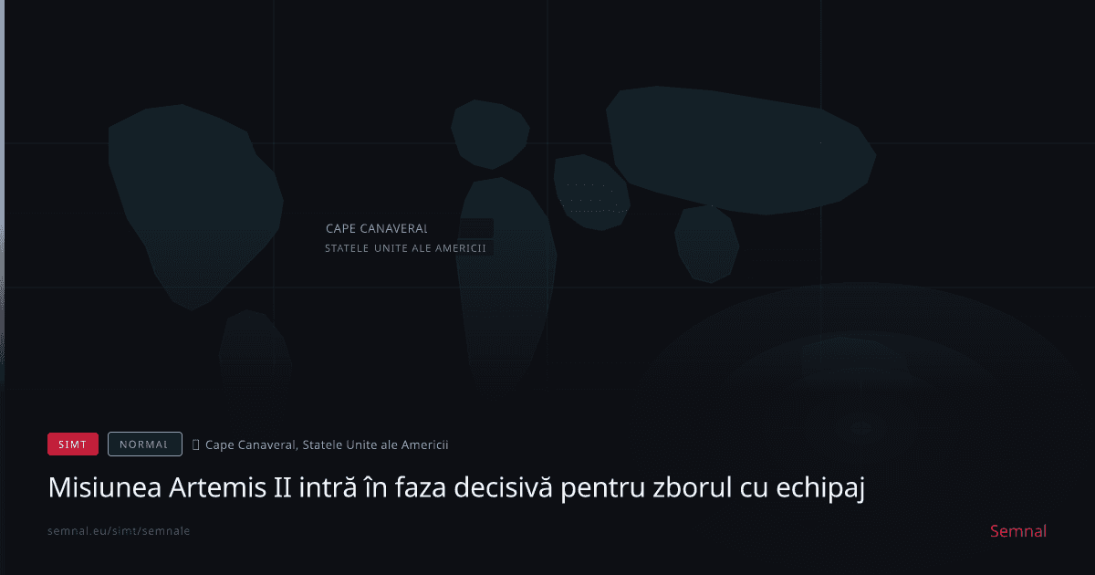 Misiunea Artemis II intră în faza decisivă pentru zborul cu echipaj — Semnale