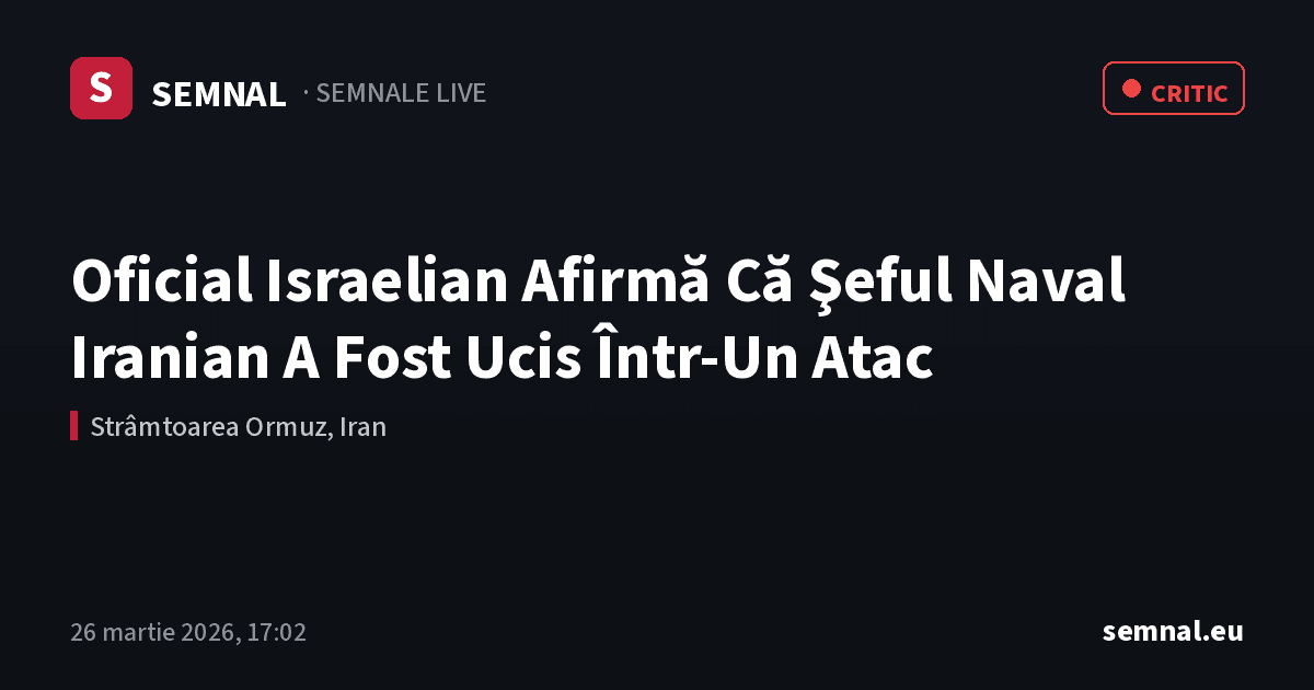 Oficial Israelian Afirmă Că Şeful Naval Iranian A Fost Ucis Într-Un Atac — Semnale